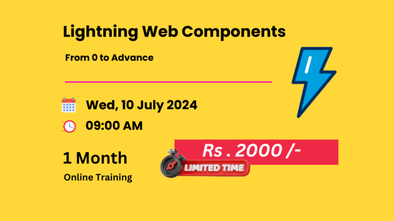 Lightning Web Components (LWC) Training – 10th July 2024, 09:00 AM